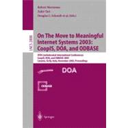 On the Move to Meaningful Internet Systems 2003 : CoopIS, DOA, and ODBASE: OTM Confederated International Conferences CoopIS, DOA, and ODBASE 2003, Catania, Sicily, Italy, November 3-7, 2003: Proceedings