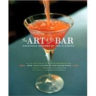 The Art of the Bar Cocktails Inspired by the Classics