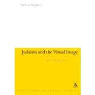 Judaism and the Visual Image A Jewish Theology of Art