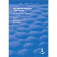 Agricultural Marketing in Tropical Africa: Contributions of the Netherlands