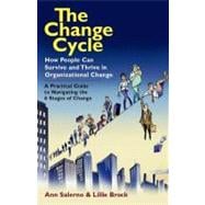 The Change Cycle How People Can Survive and Thrive in Organizational Change