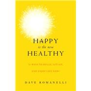 Happy Is the New Healthy,9781629144986