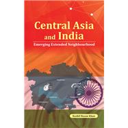 Central Asia and India Emerging Extended Neighbourhood