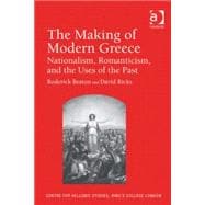 The Making of Modern Greece: Nationalism, Romanticism, and the Uses of the Past (1797û1896)