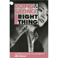 Doing and Saying the Right Thing : Professional Risk and Crisis Management