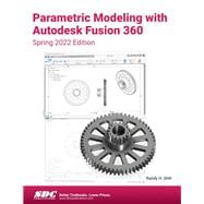 Parametric Modeling with Autodesk Fusion 360 (Spring 2022 Edition)