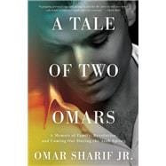A Tale of Two Omars A Memoir of Family, Revolution, and Coming Out During the Arab Spring