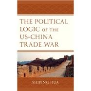 The Political Logic of the US–China Trade War