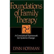 Foundations Of Family Therapy A Conceptual Framework For Systems Change