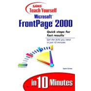Sams Teach Yourself Microsoft Frontpage 2000 in 10 Minutes,9780672314988