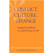 Conflict, Culture, Change : Engaged Buddhism in a Globalizing World