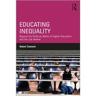 Educating Inequality: Beyond the Political Myths of Higher Education and the Job Market