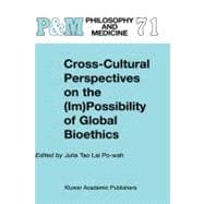 Cross Cultural Perspectives on the Im Possibility of Global Bioethics