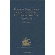 Further Selections from the Tragic History of the Sea, 1559-1565: Narratives of the Shipwrecks of the Portuguese East Indiamen Aguia and Garta (1559), Spo Paulo  (1561) and the Misadventures of the Brazil-ship Santo Antonio (1565)