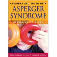 Children and Youth with Asperger Syndrome : Strategies for Success in Inclusive Settings