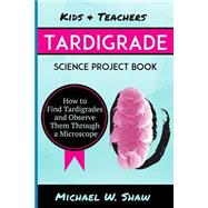 Kids & Teachers Tardigrade Science Project Book