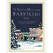 If You're Missing Baby Jesus : A True Story that Embraces the Spirit of Christmas