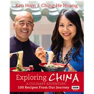 Exploring China: A Culinary Adventure 100 Recipes from Our Journey