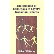 Building of Consensus in Egypt's Transition Process