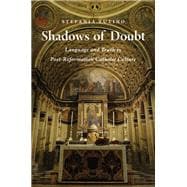 Shadows of Doubt Language and Truth in Post-Reformation Catholic Culture