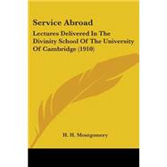 Service Abroad : Lectures Delivered in the Divinity School of the University of Cambridge (1910)