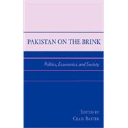 Pakistan on the Brink Politics, Economics, and Society