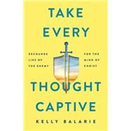 Take Every Thought Captive