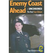 Enemy Coast Ahead Uncensored -the Real Guy Gibson