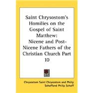 Saint Chrysostom's Homilies on the Gospel of Saint Matthew : Nicene and Post-Nicene Fathers of the Christian Church Part 10