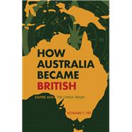 How Australia Became British Empire and the China Trade