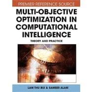 Multi-Objective Optimization in Computational Intelligence: Theory and Practice