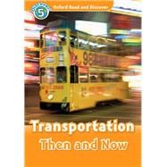 Oxford Read and Discover Level 5: 900-Word VocabularyTransportation Then and Now