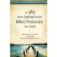 The 365 Most Important Bible Passages for You Daily Readings and Meditations on Experiencing God's Richest Blessings in Your Life