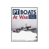 PT Boats at War : World War II to Vietnam
