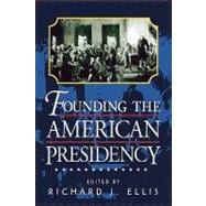 Founding the American Presidency