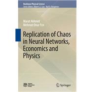 Replication of Chaos in Neural Networks, Economics and Physics