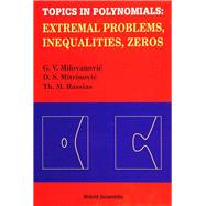 Topics in Polynomials : Extremal Problems, Inequalities, Zeros