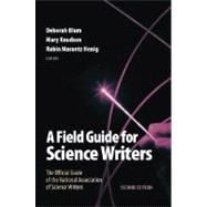 A Field Guide for Science Writers The Official Guide of the National Association of Science Writers