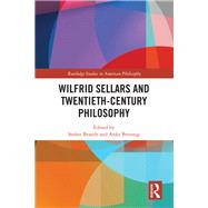 Wilfrid Sellars and Twentieth-Century Philosophy