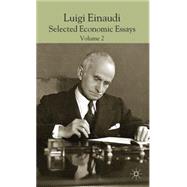 Luigi Einaudi: Selected Economic Essays Volume II