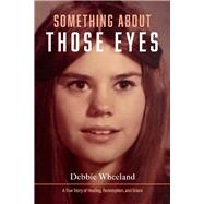 Something About Those Eyes book cover, ISBN 9781543934991