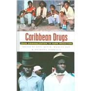Caribbean Drugs From Criminalization to Harm Reduction,9781842774991
