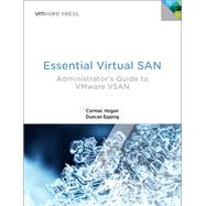 Essential Virtual SAN (VSAN) Administrator's Guide to VMware Virtual SAN