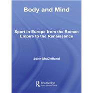 Body and Mind: Sport in Europe from the Roman Empire to the Renaissance