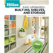 This Old House Easy Upgrades: Built-Ins, Shelves & Storage Smart Design, Trusted Advice