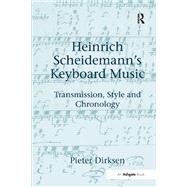 Heinrich Scheidemann's Keyboard Music: Transmission, Style and Chronology