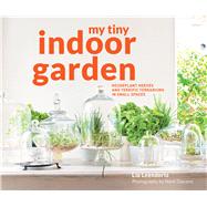 My Tiny Indoor Garden Houseplant Heroes and Terrific Terrariums in Small Spaces