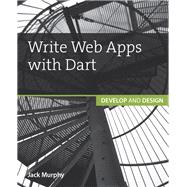 Write Web Apps with Dart Develop and Design