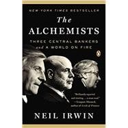 The Alchemists Three Central Bankers and a World on Fire