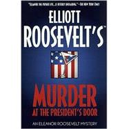 Murder at the President's Door An Eleanor Roosevelt Mystery